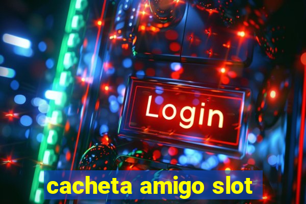 cacheta amigo slot